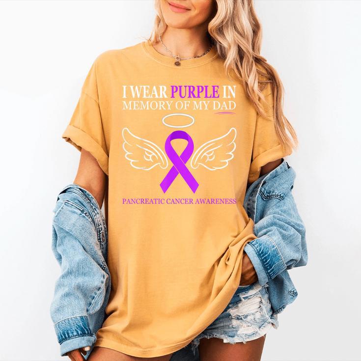 Pancreatic Cancer I Wear Purple In Memory Of My Dad Women's Comfort Colors T-Shirt Pancreatic Cancer I Wear Purple In Memory Of My Dad Women's Comfort Colors T-Shirt