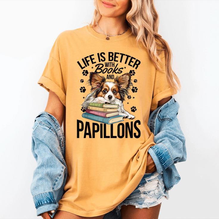 Papillon Dog Breed Life Is Better With Books And Papillons Women's Comfort Colors T-Shirt