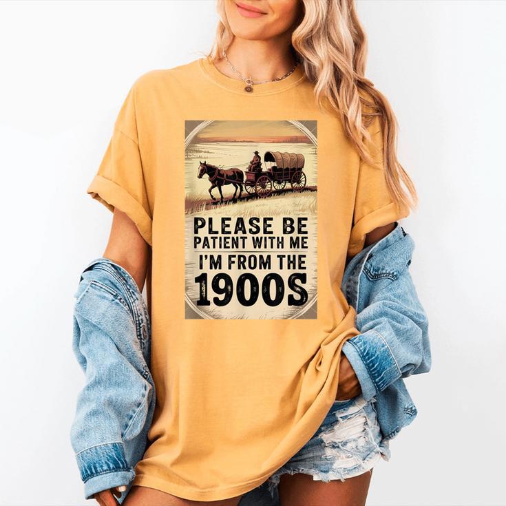 Be Patient With Me I'm From The 1900s Birthday Retirement Women's Comfort Colors T-Shirt