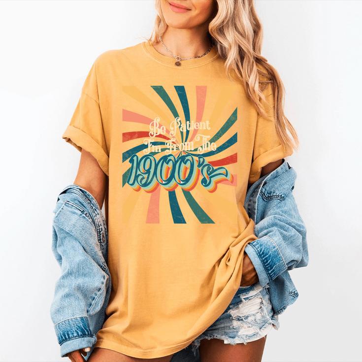 BE PATIENT I'M FROM THE 1900s RETRO SUNSET 90s 80s 70s Women's Comfort Colors T-Shirt
