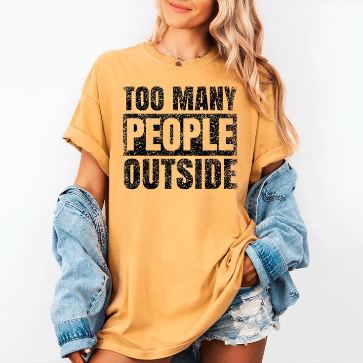 Too Many People Outside Introvert Introverted Shy Shyness Women's Comfort Colors T-Shirt