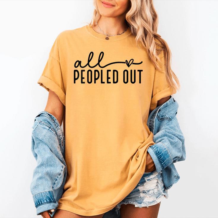 All Peopled Out Introvert Women's Comfort Colors T-Shirt All Peopled Out Introvert Women's Comfort Colors T-Shirt