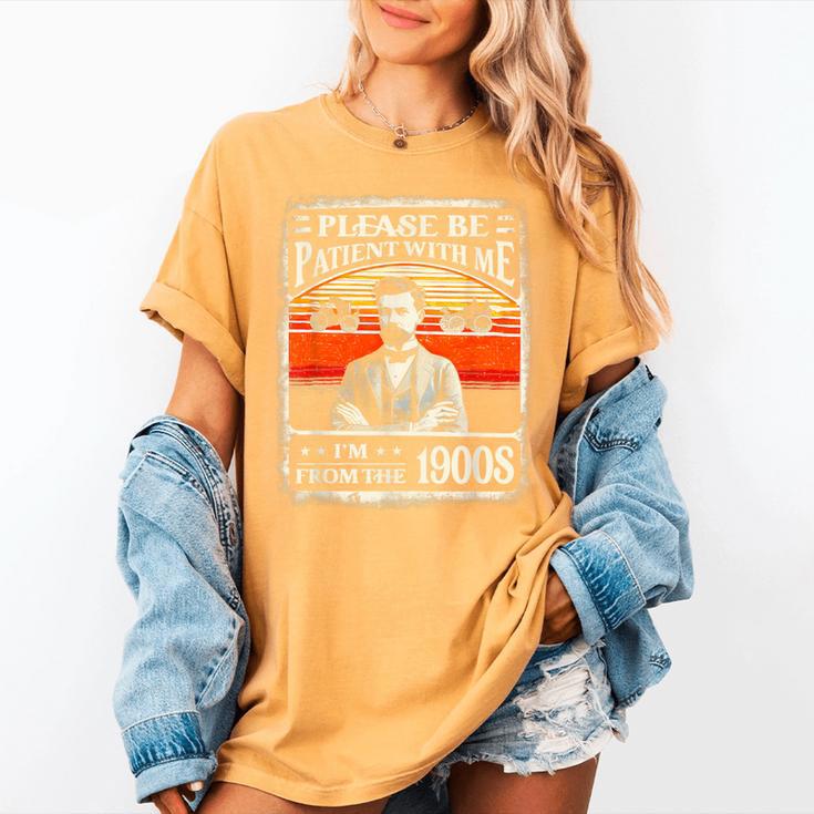 Please Be-Patient With Me I'm From The 1900s Humor Saying Women's Comfort Colors T-Shirt Please Be-Patient With Me I'm From The 1900s Humor Saying Women's Comfort Colors T-Shirt