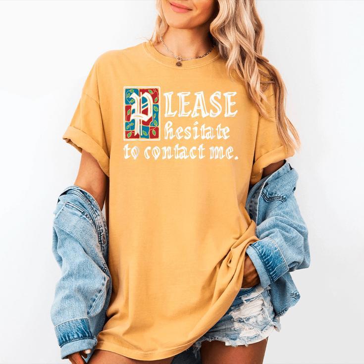 Please Hesitate To Contact Me Introvert Women's Comfort Colors T-Shirt Please Hesitate To Contact Me Introvert Women's Comfort Colors T-Shirt