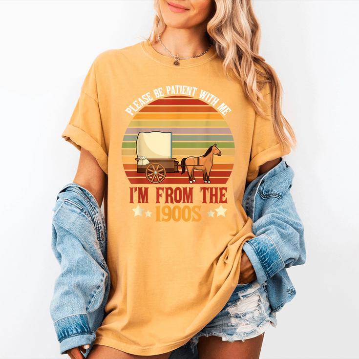 Please Be Patient With Me I'm From The 1900s Cool Dad Women's Comfort Colors T-Shirt Please Be Patient With Me I'm From The 1900s Cool Dad Women's Comfort Colors T-Shirt