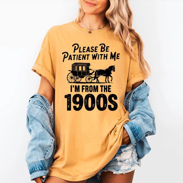 Please Be Patient With Me I'm From The 1900s Dad Joke Saying Women's Comfort Colors T-Shirt