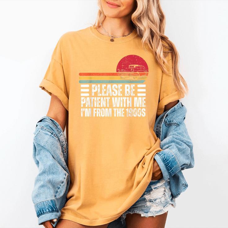 Please Be Patient With Me I'm From The 1900s Fathers Day Women's Comfort Colors T-Shirt