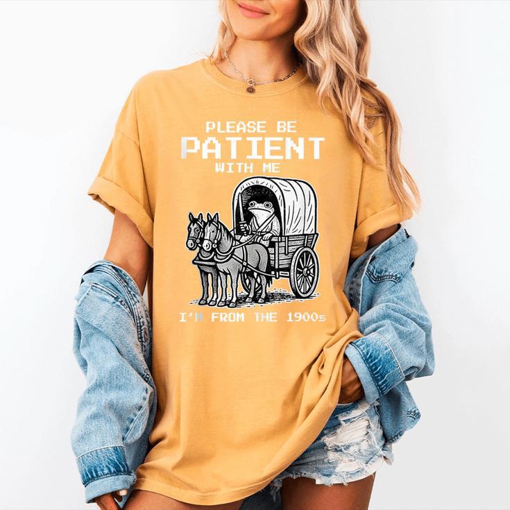 Please Be Patient With Me I'm From The 1900s Frog Women's Comfort Colors T-Shirt Please Be Patient With Me I'm From The 1900s Frog Women's Comfort Colors T-Shirt