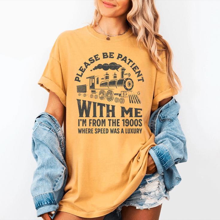 Please Be Patient With Me I'm From The 1900s Funny Train Premium Women's Comfort Colors T-Shirt
