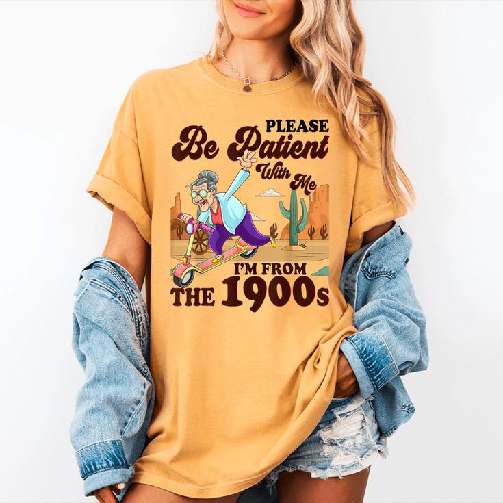 Please Be Patient With Me I'm From The 1900s Gen X Boomer Women's Comfort Colors T-Shirt Please Be Patient With Me I'm From The 1900s Gen X Boomer Women's Comfort Colors T-Shirt