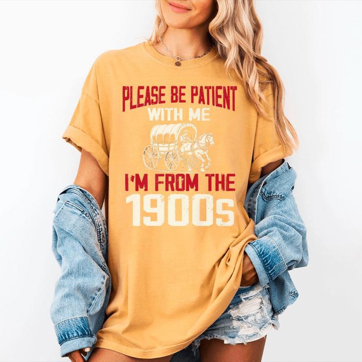 Please Be Patient With Me I'm From The 1900s Grandma Grandpa Premium Women's Comfort Colors T-Shirt Please Be Patient With Me I'm From The 1900s Grandma Grandpa Premium Women's Comfort Colors T-Shirt