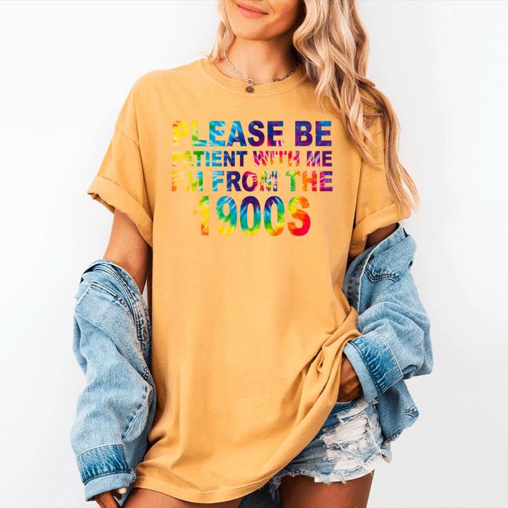 Please Be Be Patient With Me I'm From The 1900s Hippie Women's Comfort Colors T-Shirt Please Be Be Patient With Me I'm From The 1900s Hippie Women's Comfort Colors T-Shirt