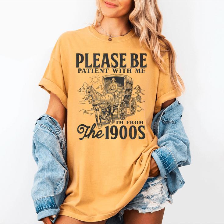 Please Be Patient I'm From The 1900s Horse Drawn Wagon Gifts Women's Comfort Colors T-Shirt Please Be Patient I'm From The 1900s Horse Drawn Wagon Gifts Women's Comfort Colors T-Shirt