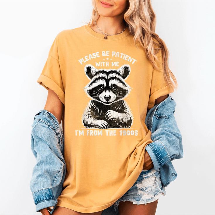 Please Be Patient I'm From The 1900s Old People Retro Women's Comfort Colors T-Shirt Please Be Patient I'm From The 1900s Old People Retro Women's Comfort Colors T-Shirt