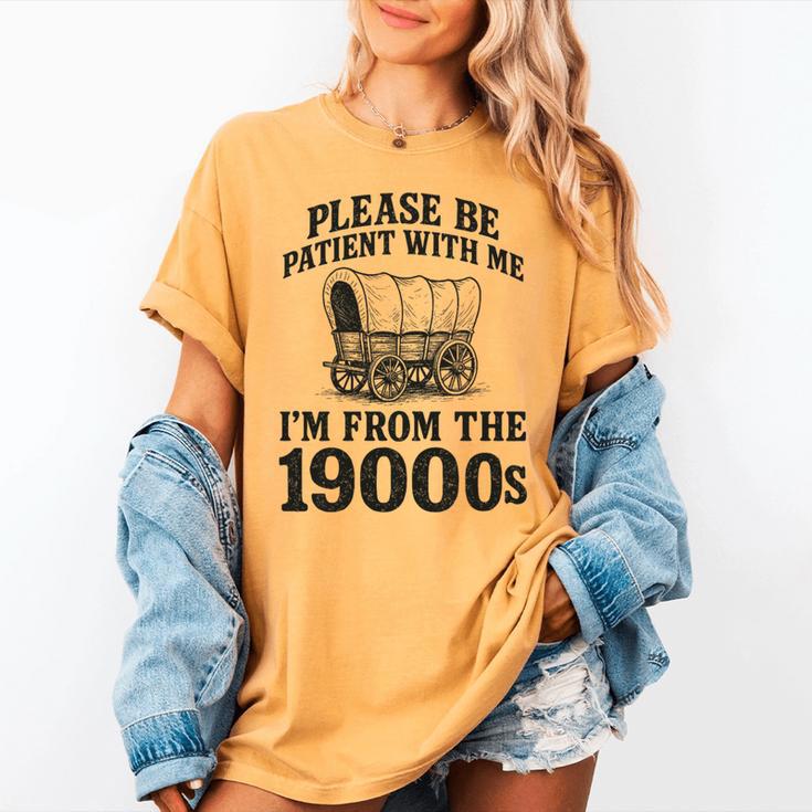 Please Be Patient I'm From The 1900s Premium Tri-Blend Women's Comfort Colors T-Shirt Please Be Patient I'm From The 1900s Premium Tri-Blend Women's Comfort Colors T-Shirt