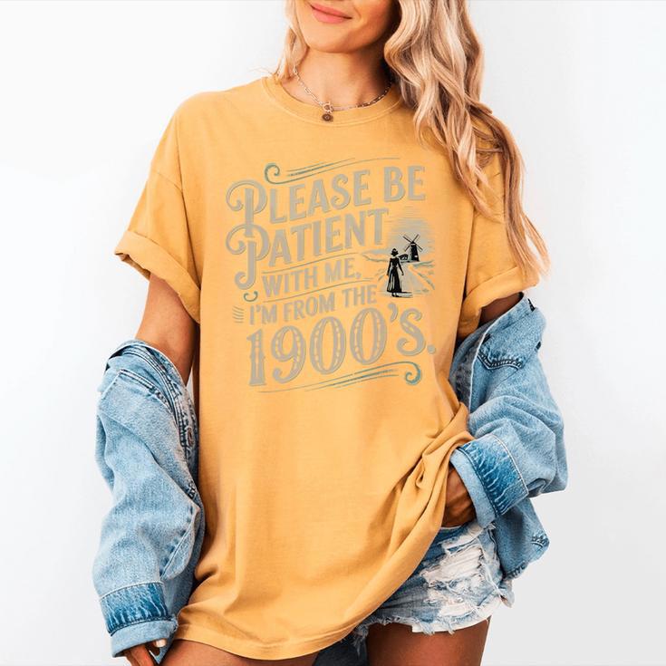Please Be Patient With Me I'm From The 1900s 1900s Premium Women's Comfort Colors T-Shirt