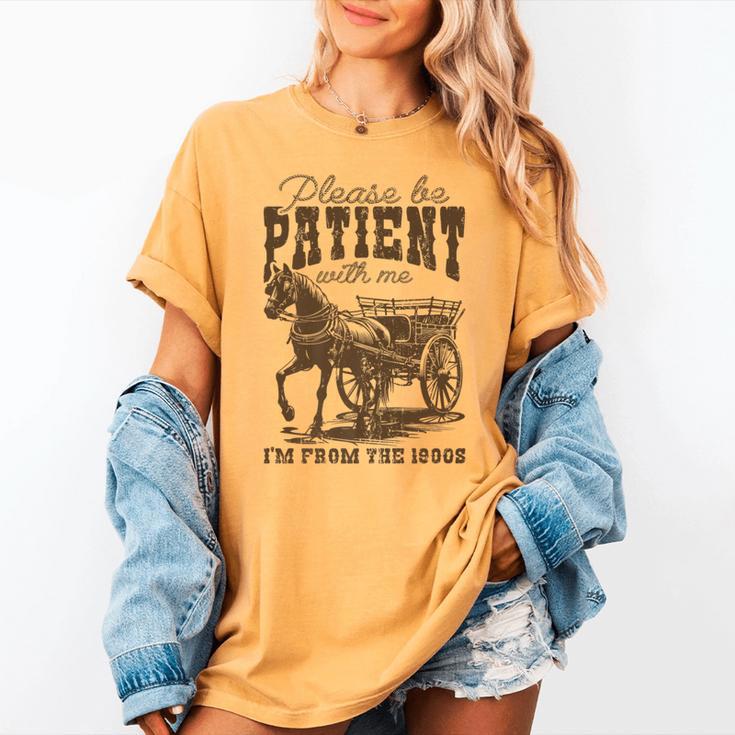 Please Be Patient With Me I'm From The 1900s Graphic Premium Women's Comfort Colors T-Shirt