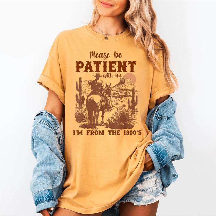 Please Be Patient With Me I'm From The 1900s Quote Women's Comfort Colors T-Shirt
