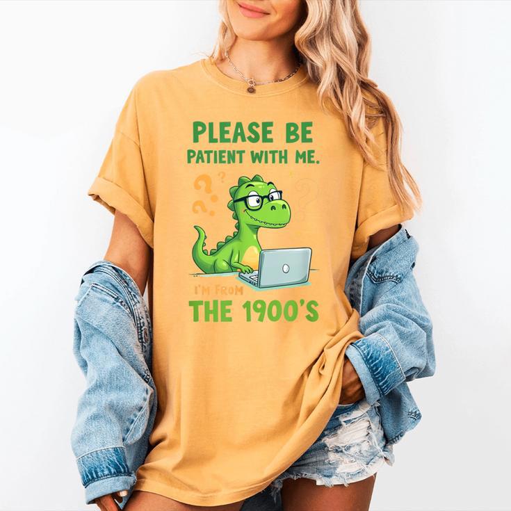 Please Be Patient With Me I'm From The 1900s Soft Tee Women's Comfort Colors T-Shirt Please Be Patient With Me I'm From The 1900s Soft Tee Women's Comfort Colors T-Shirt