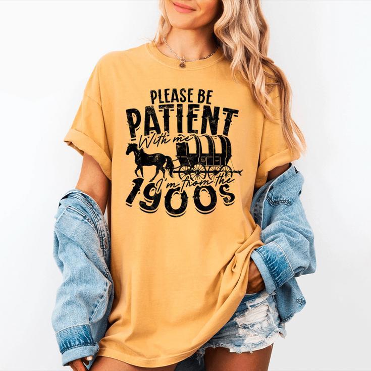 Please Be Patient With Me I'm From The 1900s Time Travel Women's Comfort Colors T-Shirt