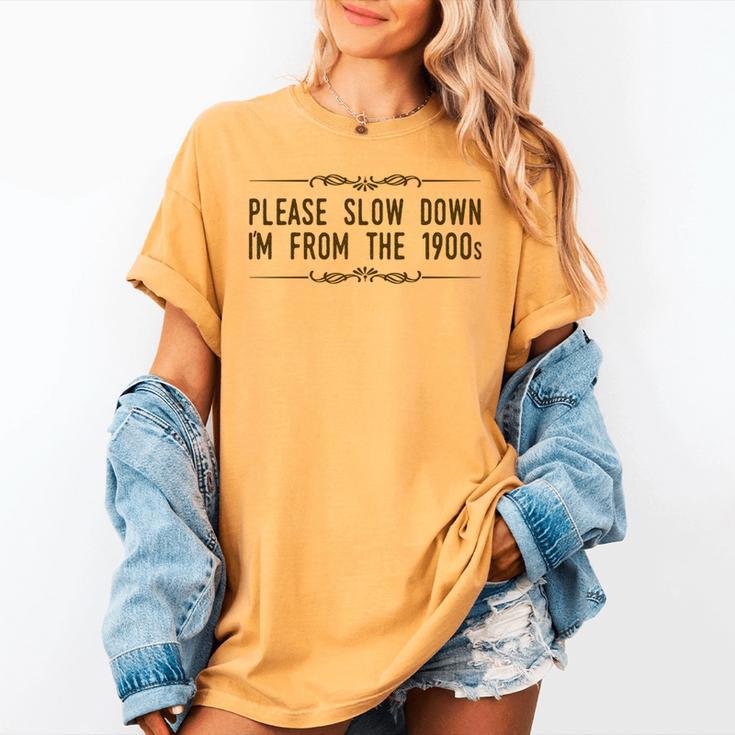Please Slow Down I'm From The 1900s Women's Comfort Colors T-Shirt