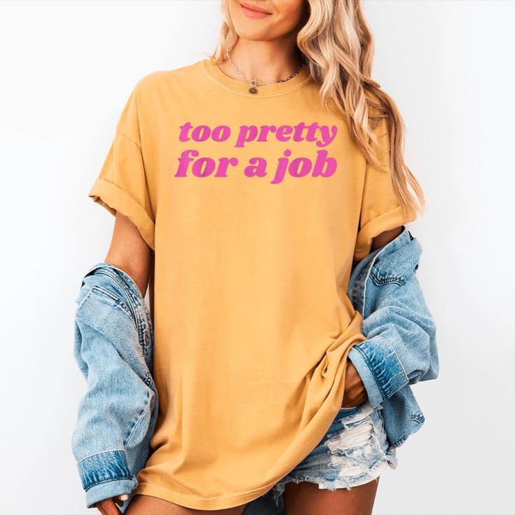 Too Pretty For a Job Y2k Aesthetic 2000s Nostalgia Women's Comfort Colors T-Shirt Too Pretty For a Job Y2k Aesthetic 2000s Nostalgia Women's Comfort Colors T-Shirt