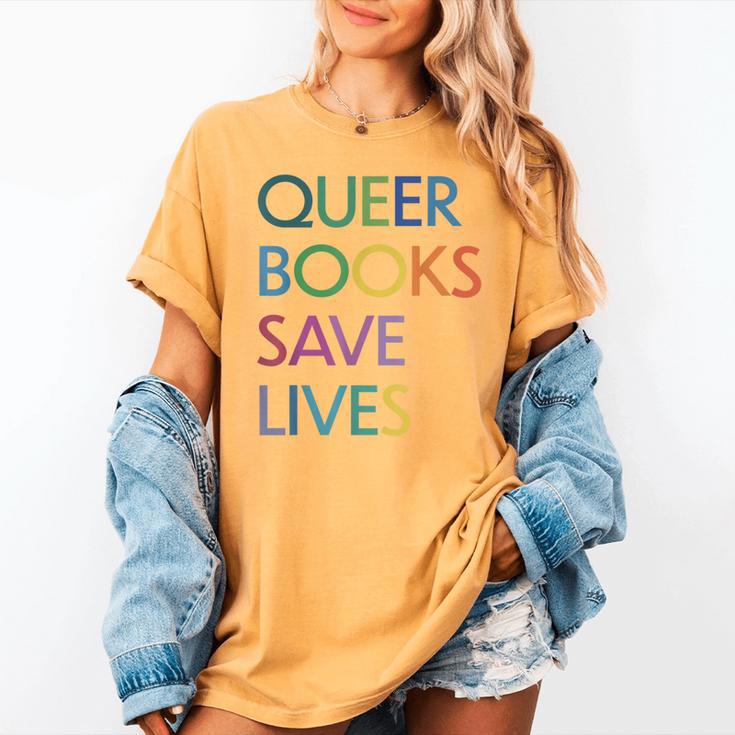 Queer Books Save Lives Read Banned Books LGBTQIA Books Women's Comfort Colors T-Shirt