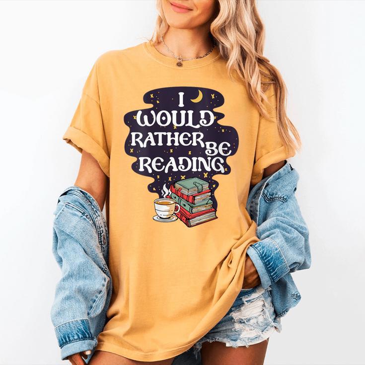 I Would Rather Be Reading Bookworm Book Lover Librarian Kids Women's Comfort Colors T-Shirt