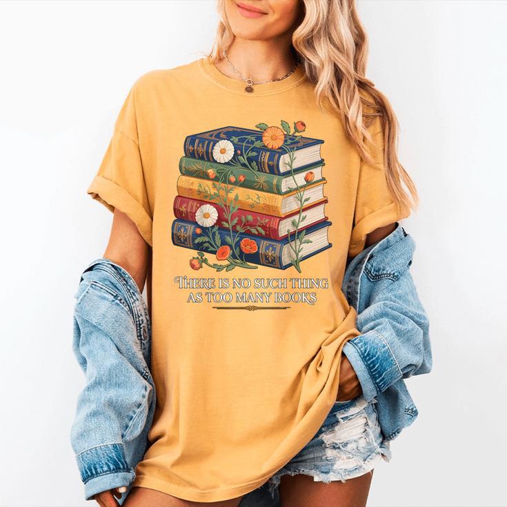 There Is No Such Thing As Too Many Books Reading Women's Comfort Colors T-Shirt