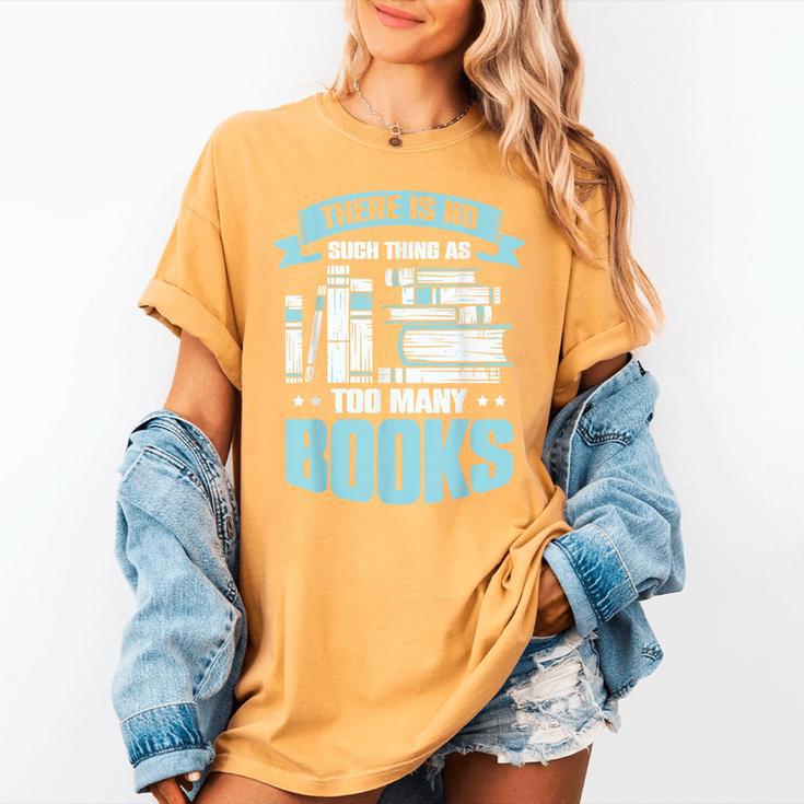 There Is No Such Thing As Too Many Books Shirt Bookish Women's Comfort Colors T-Shirt