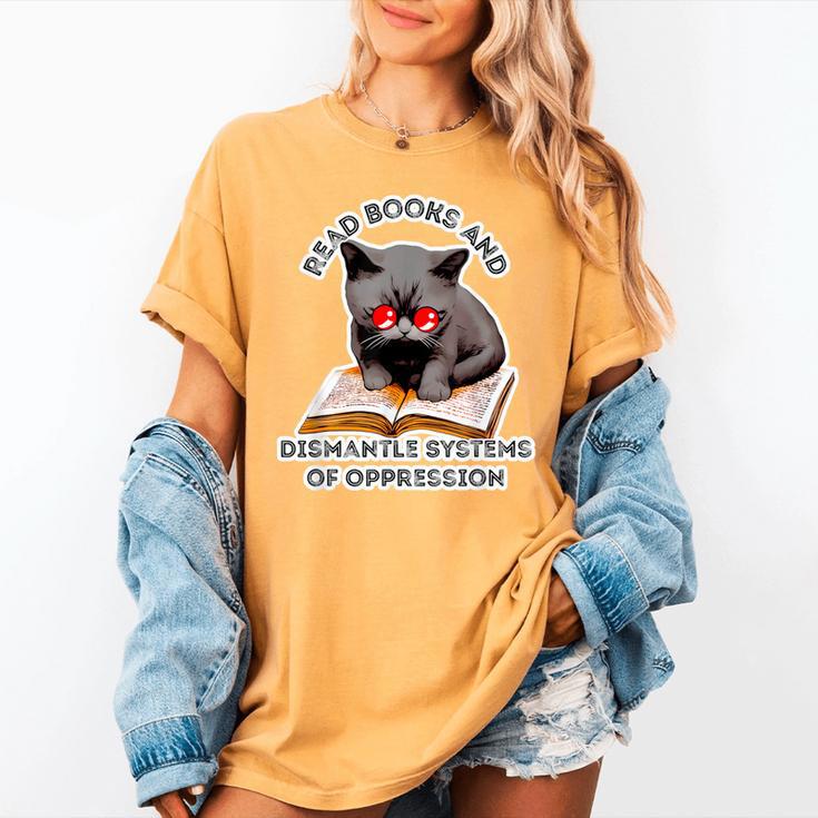 Read Books And Dismantle Systems Of Oppression Women's Comfort Colors T-Shirt Read Books And Dismantle Systems Of Oppression Women's Comfort Colors T-Shirt