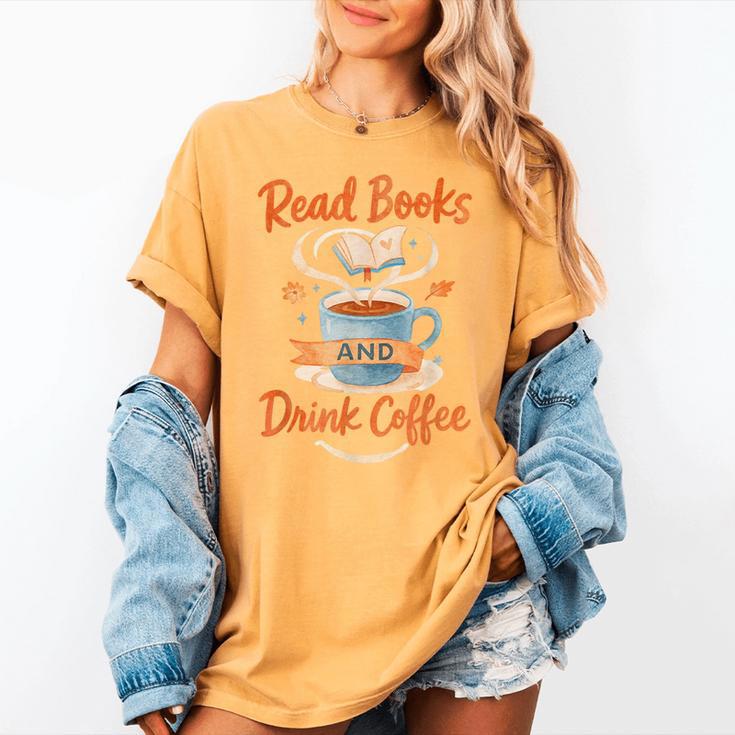 Read Books And Drink Coffee Cozy Book Lover Women's Comfort Colors T-Shirt