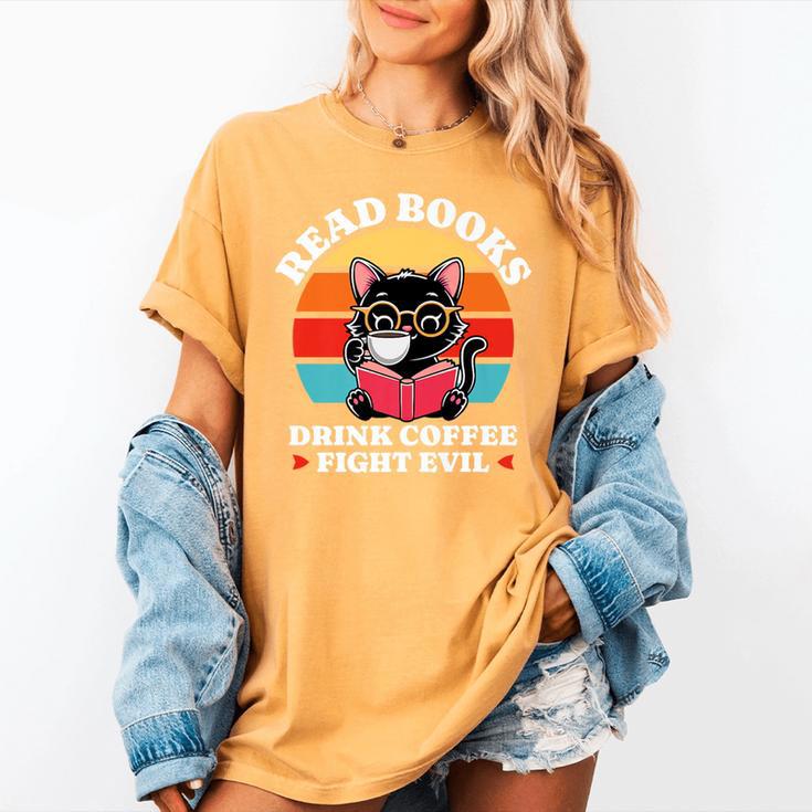 Read Books Drink Coffee Fight Evil Cat Premium Women's Comfort Colors T-Shirt