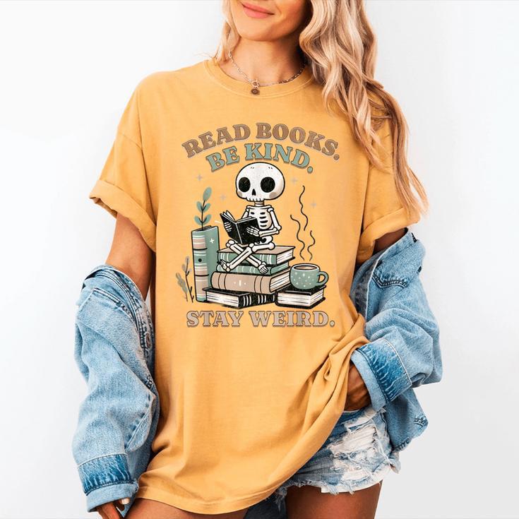 Read Books Be Kind Stay Weird Skeleton Reading Book Lover Women's Comfort Colors T-Shirt
