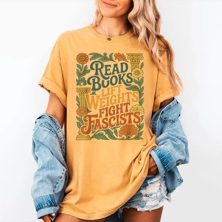 Read Books Lift Weights Fight Fascists Reading Lover Women's Comfort Colors T-Shirt Read Books Lift Weights Fight Fascists Reading Lover Women's Comfort Colors T-Shirt