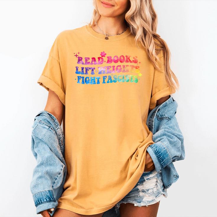 Read Books Lift Weights Fight Fascists Tie Dye Men Women Women's Comfort Colors T-Shirt Read Books Lift Weights Fight Fascists Tie Dye Men Women Women's Comfort Colors T-Shirt