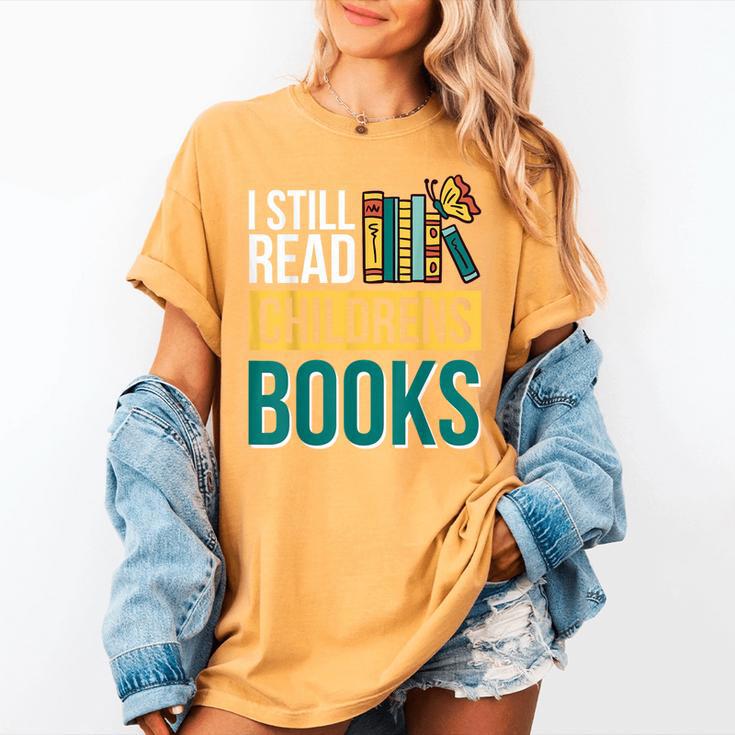 I Still Read Childrens Books Bibliophile Reader Women's Comfort Colors T-Shirt