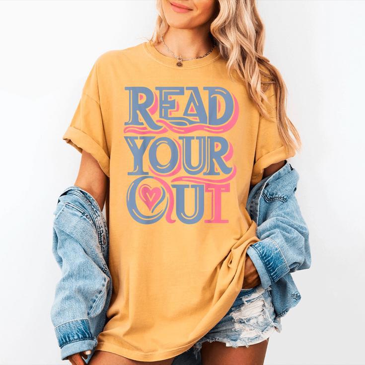 Read Your Heart Out Cute Teacher Reading Book Love Bookworm Women's Comfort Colors T-Shirt
