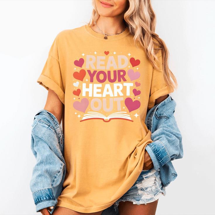 Read Your Heart Out Teacher Valentines Day Reading Book Love Women's Comfort Colors T-Shirt Read Your Heart Out Teacher Valentines Day Reading Book Love Women's Comfort Colors T-Shirt
