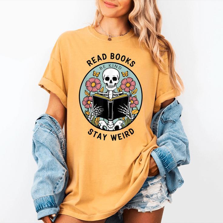 Reader Skeleton Read Books Be Kind Stay Weird Women's Comfort Colors T-Shirt Reader Skeleton Read Books Be Kind Stay Weird Women's Comfort Colors T-Shirt