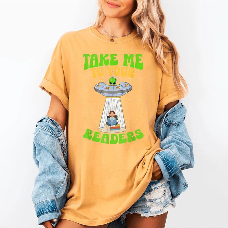 Take Me To Your Readers Alien Book Reading Bookaholic Women's Comfort Colors T-Shirt Take Me To Your Readers Alien Book Reading Bookaholic Women's Comfort Colors T-Shirt