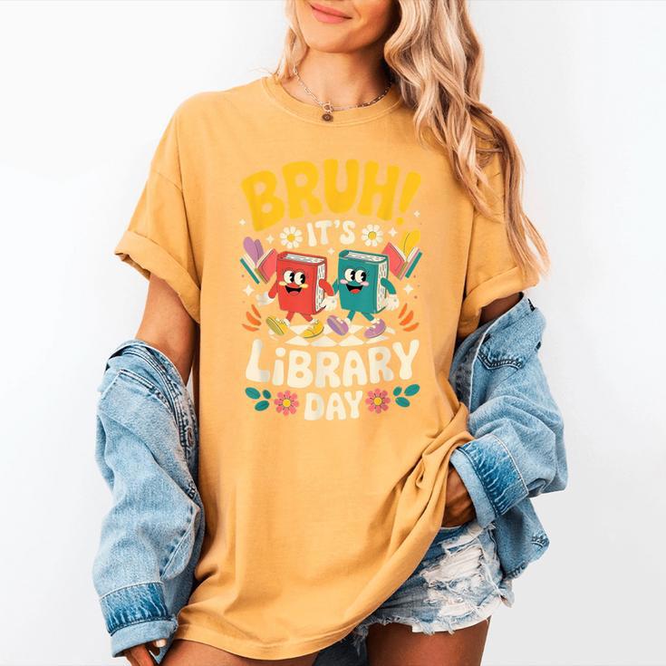 Reading Book Lover School Librarian Bruh It's Library Day Women's Comfort Colors T-Shirt