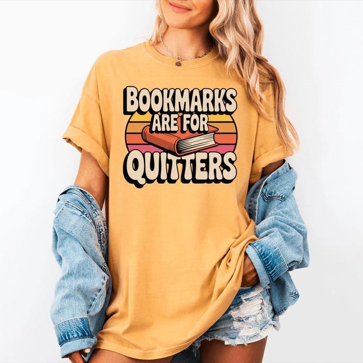 Reading Bookmarks Are For Quitters Reader Book Lovers Women's Comfort Colors T-Shirt