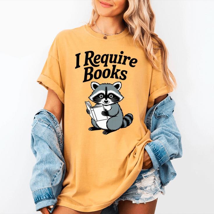 I Require Books Raccoon Reading For Book Lovers Women's Comfort Colors T-Shirt I Require Books Raccoon Reading For Book Lovers Women's Comfort Colors T-Shirt
