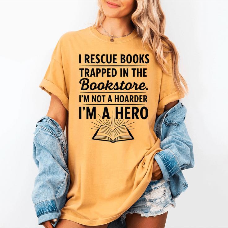 I Rescue Books Trapped In The Bookstore Sarcastic Women's Comfort Colors T-Shirt I Rescue Books Trapped In The Bookstore Sarcastic Women's Comfort Colors T-Shirt