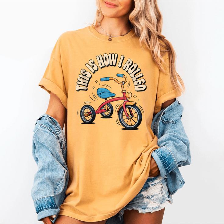 This How I Rolled Retro Tricycle 80s 90s Kid Nostalgia Women's Comfort Colors T-Shirt
