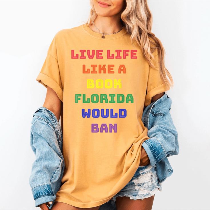 Sarcastic Live Life Like a Book Florida Would Ban Women's Comfort Colors T-Shirt Sarcastic Live Life Like a Book Florida Would Ban Women's Comfort Colors T-Shirt