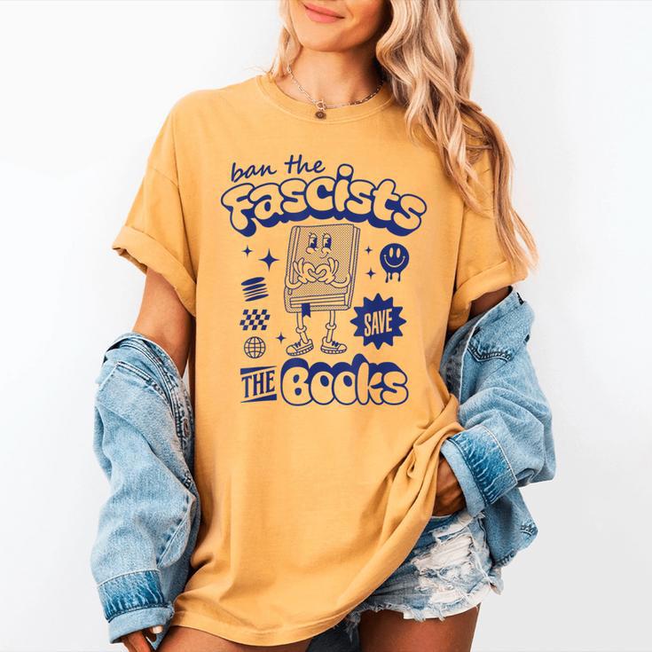 Save The Books Ban Fascists Stand For Book Readers Women's Comfort Colors T-Shirt Save The Books Ban Fascists Stand For Book Readers Women's Comfort Colors T-Shirt