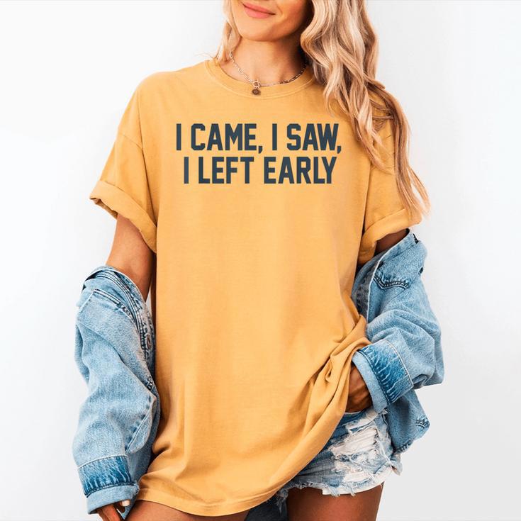 I Came I Saw I Left Early Introvert Jokes Introverted Women's Comfort Colors T-Shirt I Came I Saw I Left Early Introvert Jokes Introverted Women's Comfort Colors T-Shirt