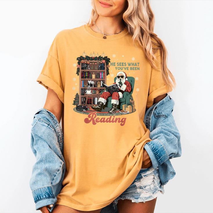 He Sees What You'Ve Been Reading Santa Christmas Bookish Women's Comfort Colors T-Shirt He Sees What You'Ve Been Reading Santa Christmas Bookish Women's Comfort Colors T-Shirt